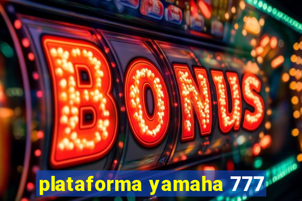 plataforma yamaha 777